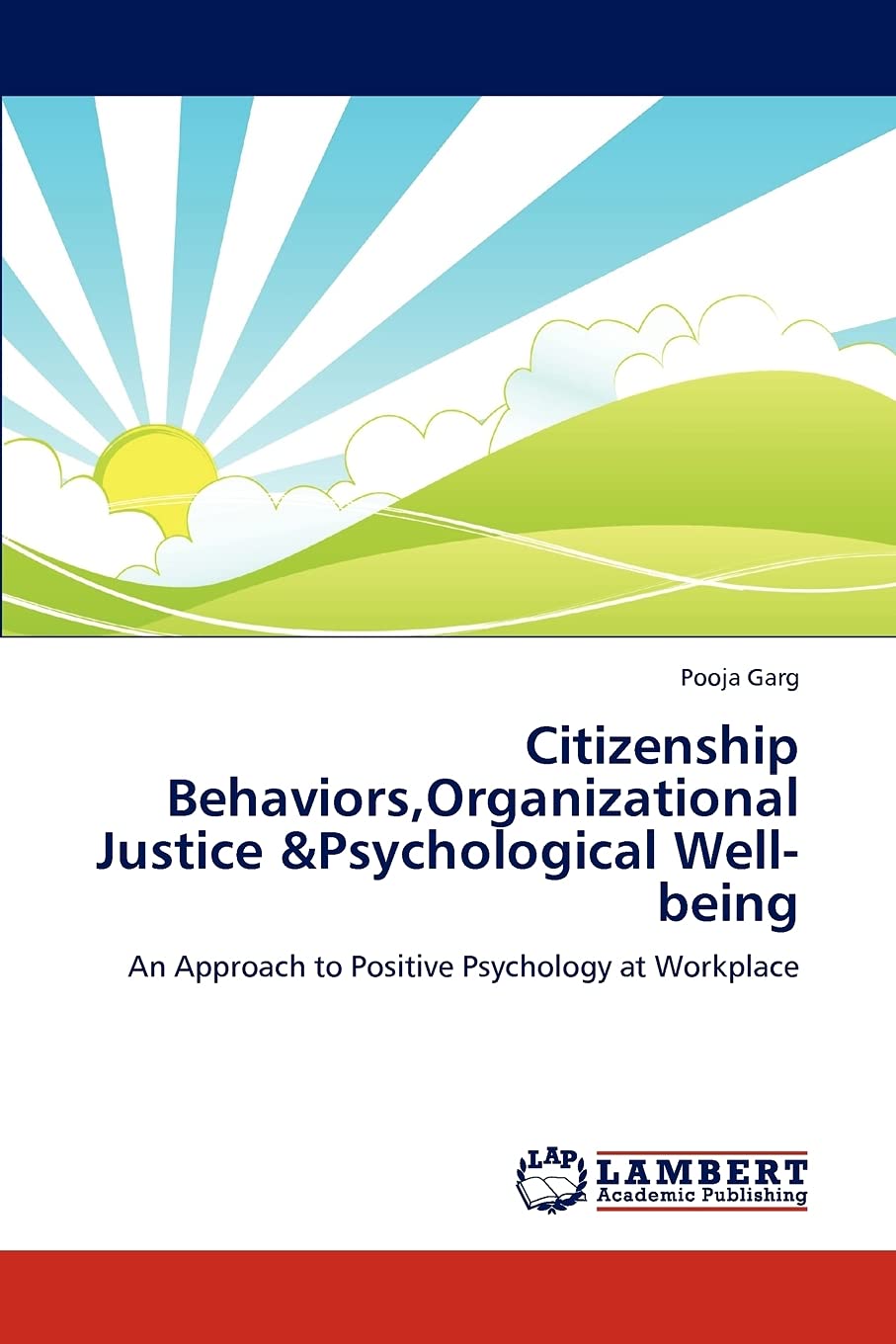 Citizenship Behaviors,Organizational Justice &Psychological Well-being: An Approach to Positive Psychology at Workplace