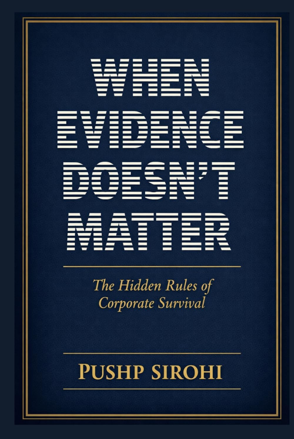 When Evidence Doesn’t Matter: The Hidden Rules of Corporate Survival