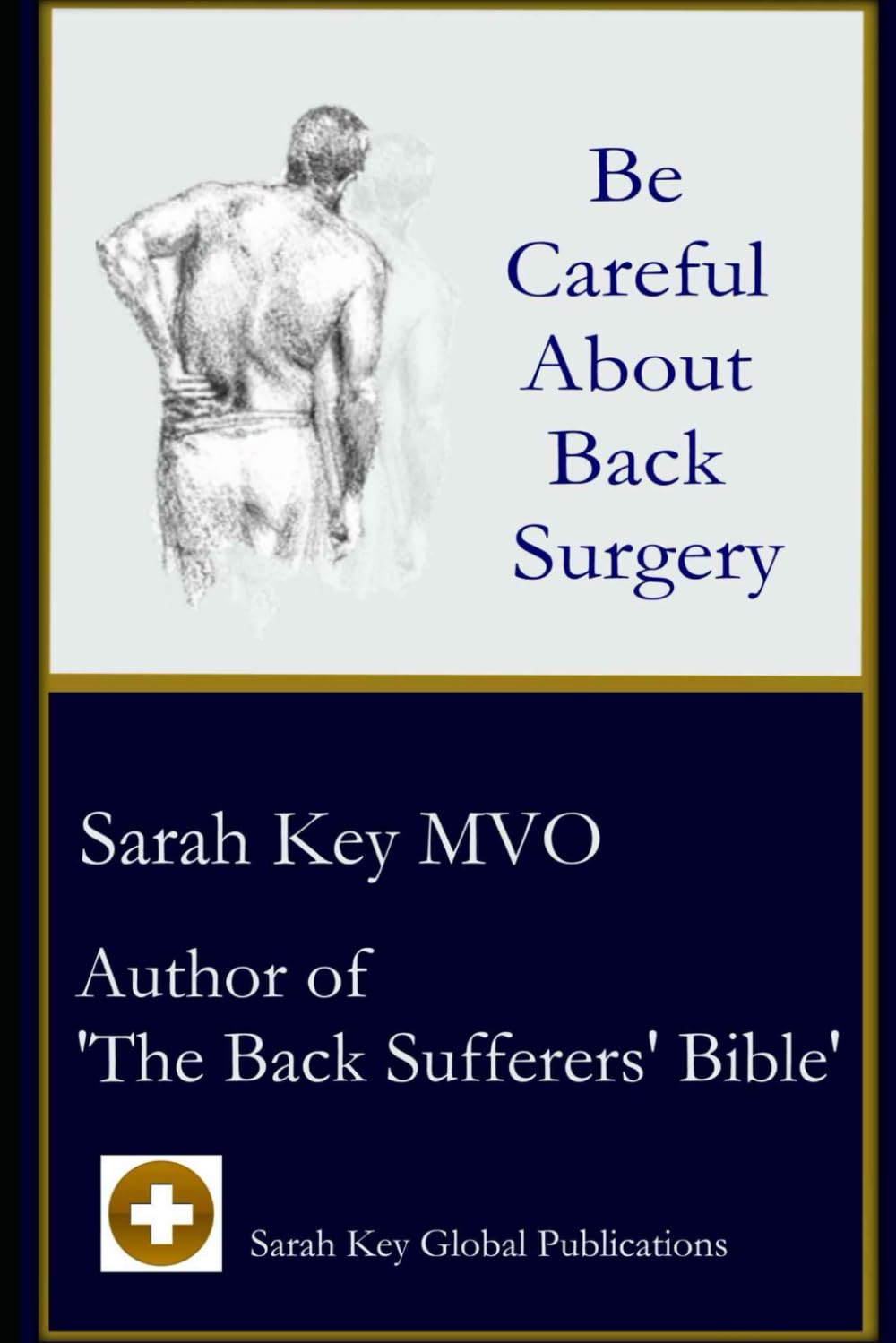 Be Careful About Back Surgery: DON’T TAKE IT LIGHTLY (How To Treat Your Back and Other Painful Joints)