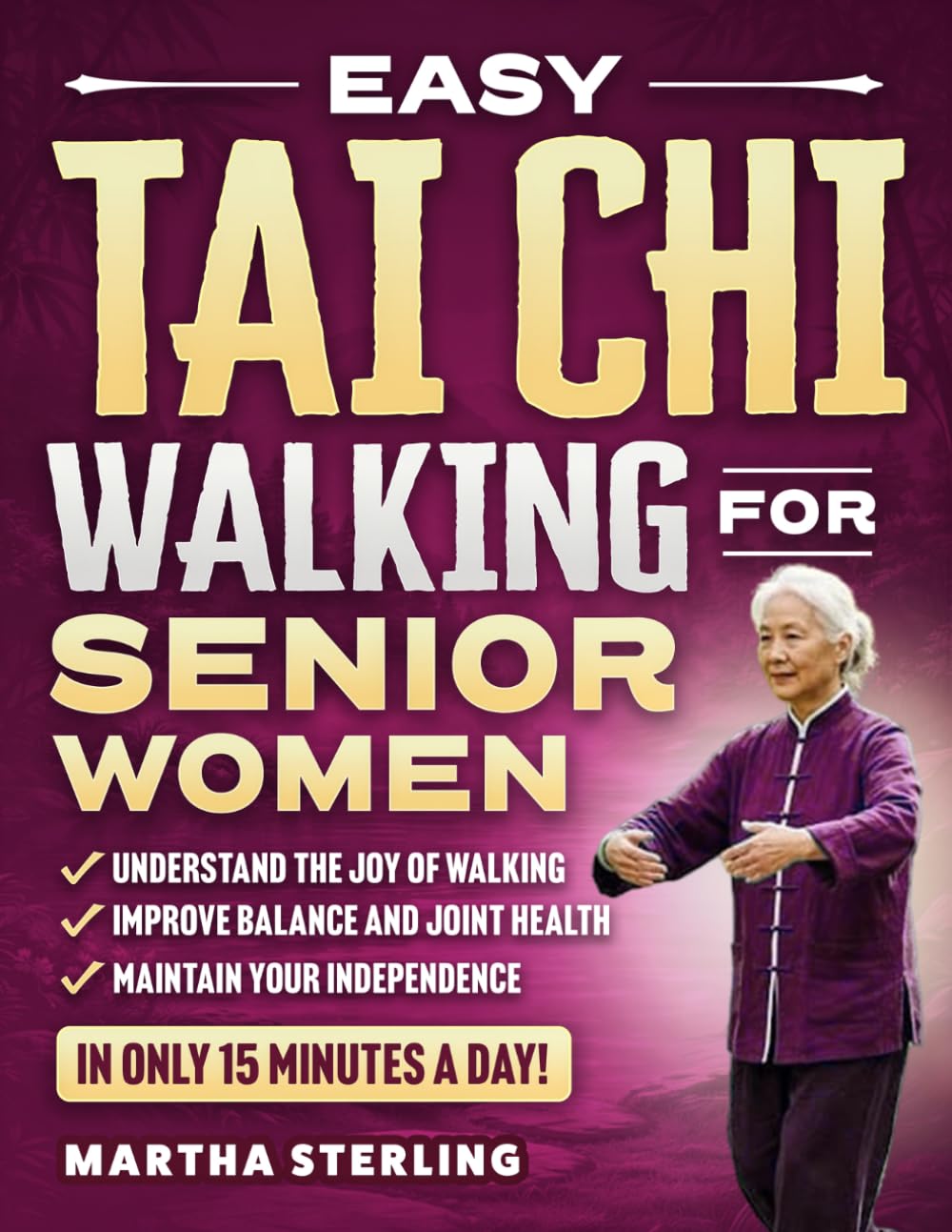 Easy Tai Chi Walking for Senior Women: A 21-Day Beginners Illustrated Program for Weight Loss, Joint Pain, and Independence in Just 15 Minutes Per Day (Step By Step Exercise for Seniors)