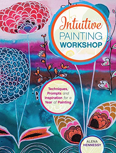 painting workshop - Intuitive Painting Workshop: Techniques, Prompts and Inspiration for a Year of Painting