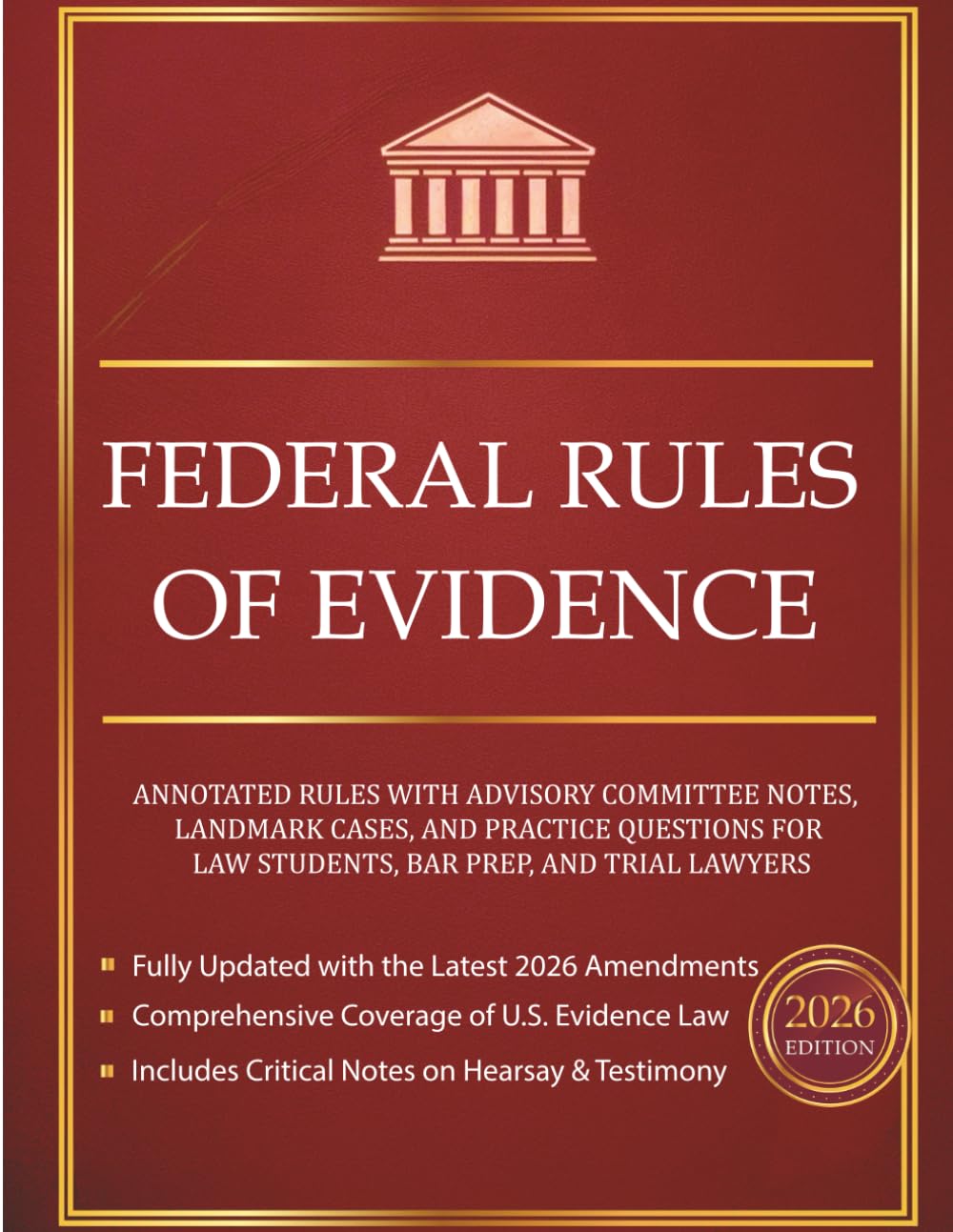 Federal Rules of Evidence 2026: Annotated Rules with Advisory Committee Notes, Landmark Cases, and Practice Questions for Law Students, Bar Prep, and Trial Lawyers