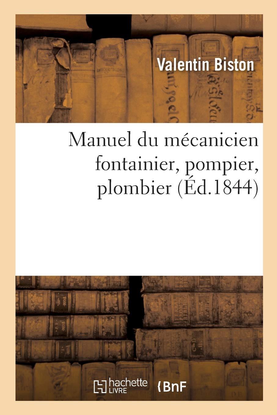 Manuel du mcanicien fontainier, pompier, plombier