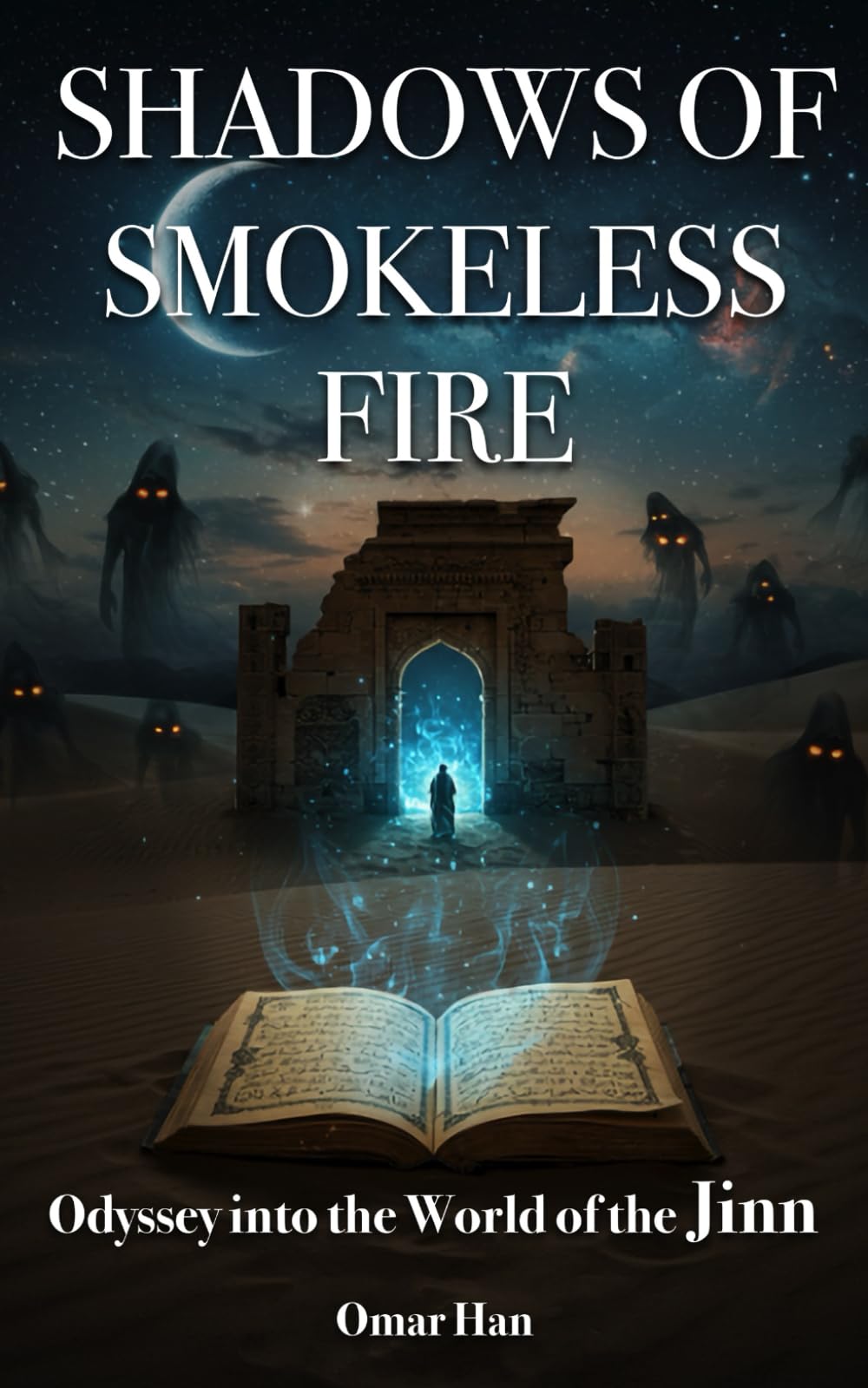 Shadows of Smokeless Fire: Odyssey into the World of the Jinn