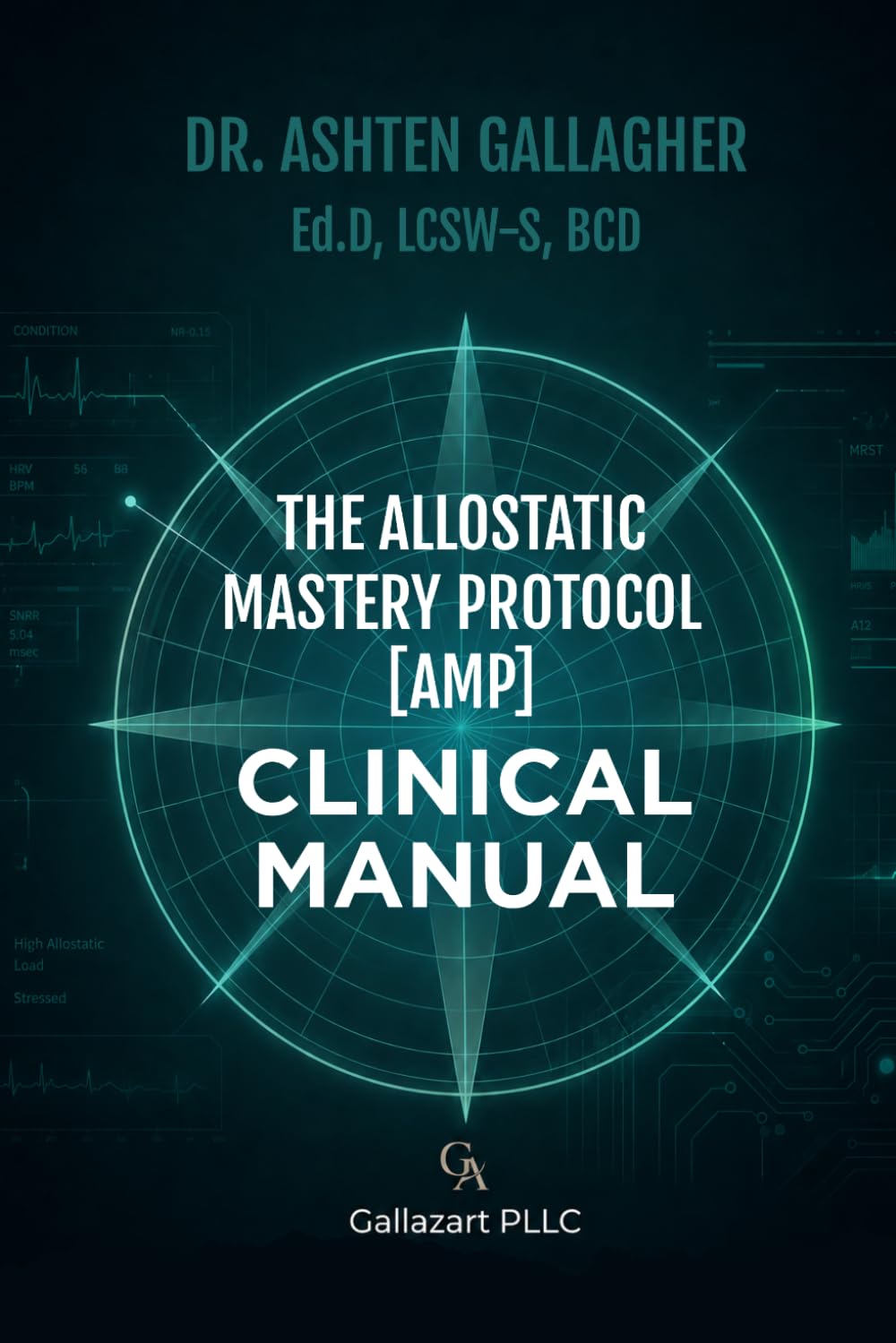 The Allostatic Mastery Protocol [AMP]: Clinical Manual