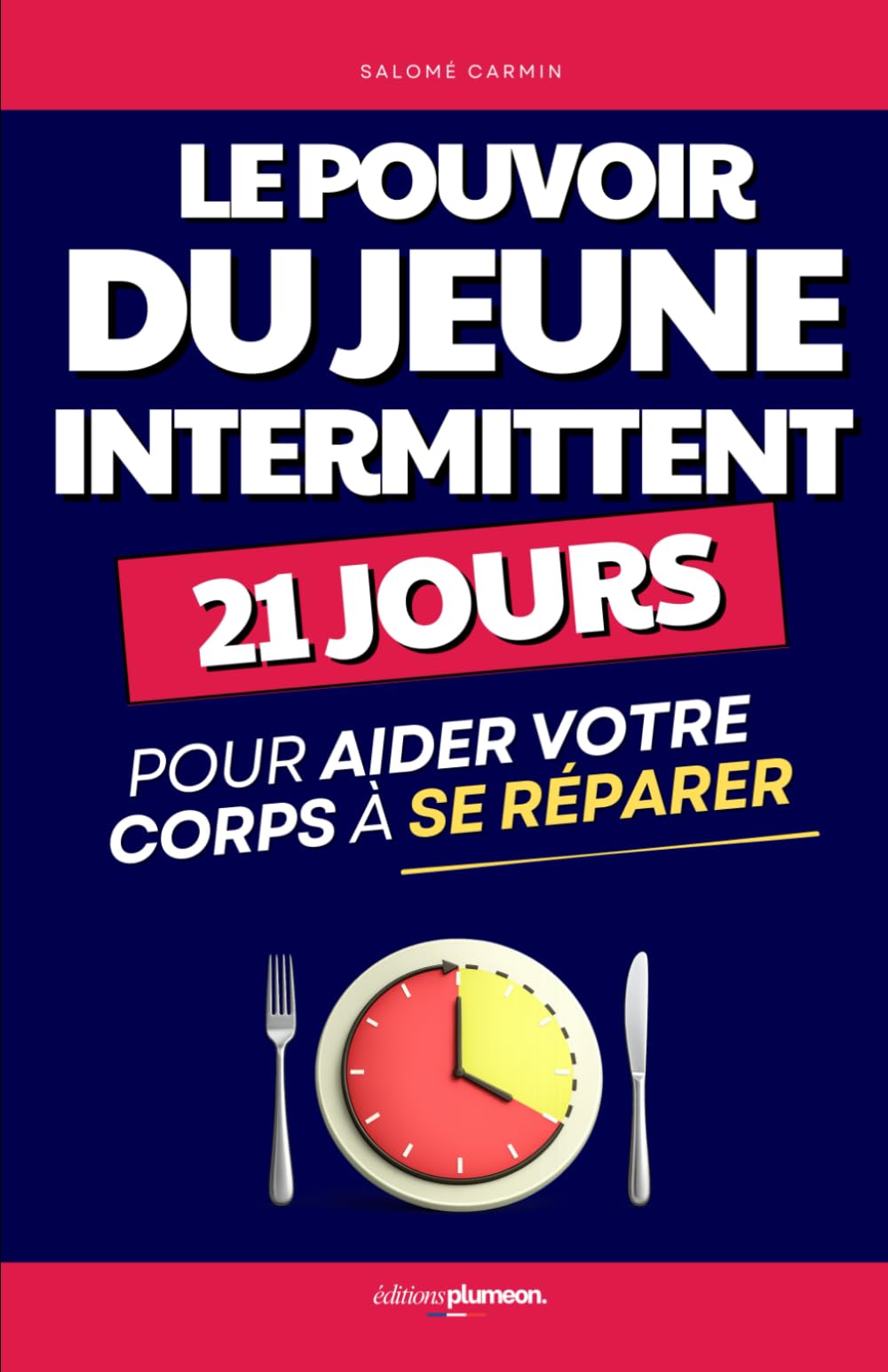 Le Pouvoir du Jeûne Intermittent: Comment Utiliser le Jeûne en 21 Jours pour Aider son Corps à se Réparer | Livre pour Guérir par le Jeune | Jeuner en ... | Jeûner | Le Fasting | Régime Alimentaire