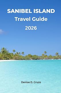 SANIBEL ISLAND TRAVEL GUIDE 2026: Your Passport to Sanctuaries, Beaches, Shelling, Biking, and Wildlife