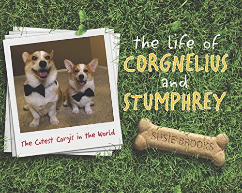 The Life of Corgnelius and Stumphrey: The Cutest Corgis in the World (English Edition)