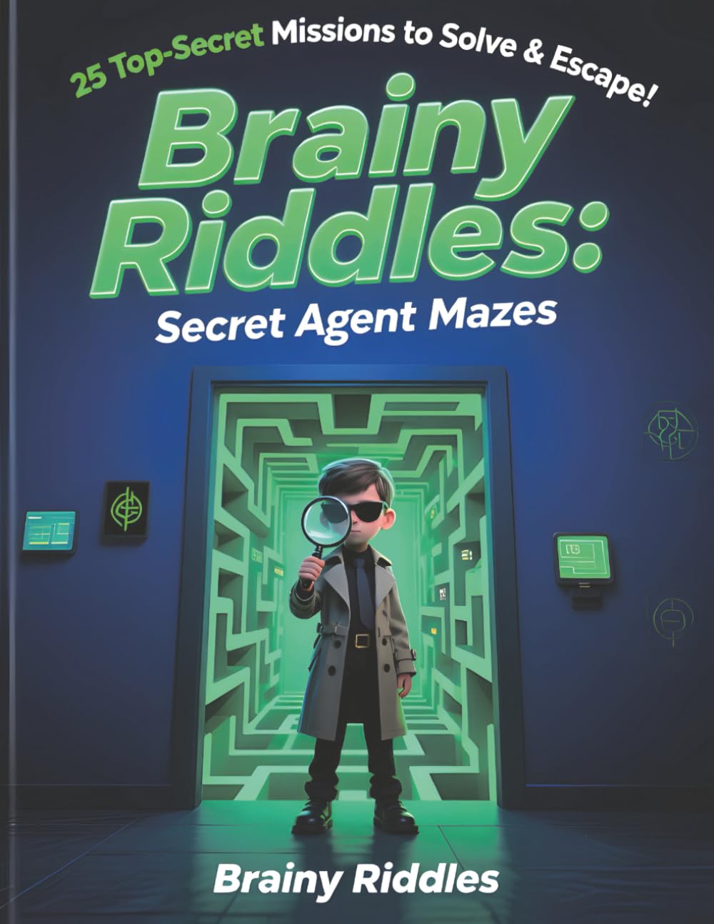 Brainy Riddles: Secret Agent Mazes: 25 Top-Secret Missions to Solve & Escape!