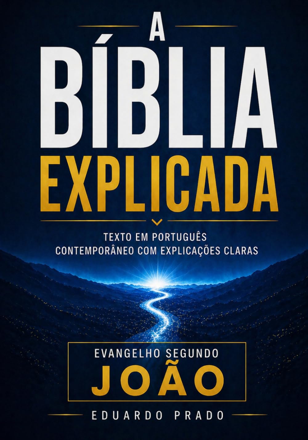 A Bíblia Explicada: Evangelho segundo João em português contemporâneo com explicações claras para compreensão
