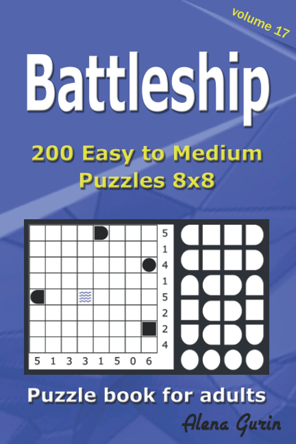 Battleship puzzle book for adults: 200 Easy to Medium Puzzles 8x8 (Volume 17)