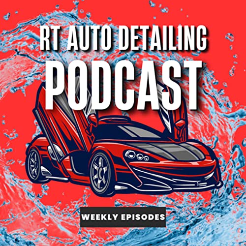 Rev Up Your Passion with the RT Auto Detailing Podcast Trailer