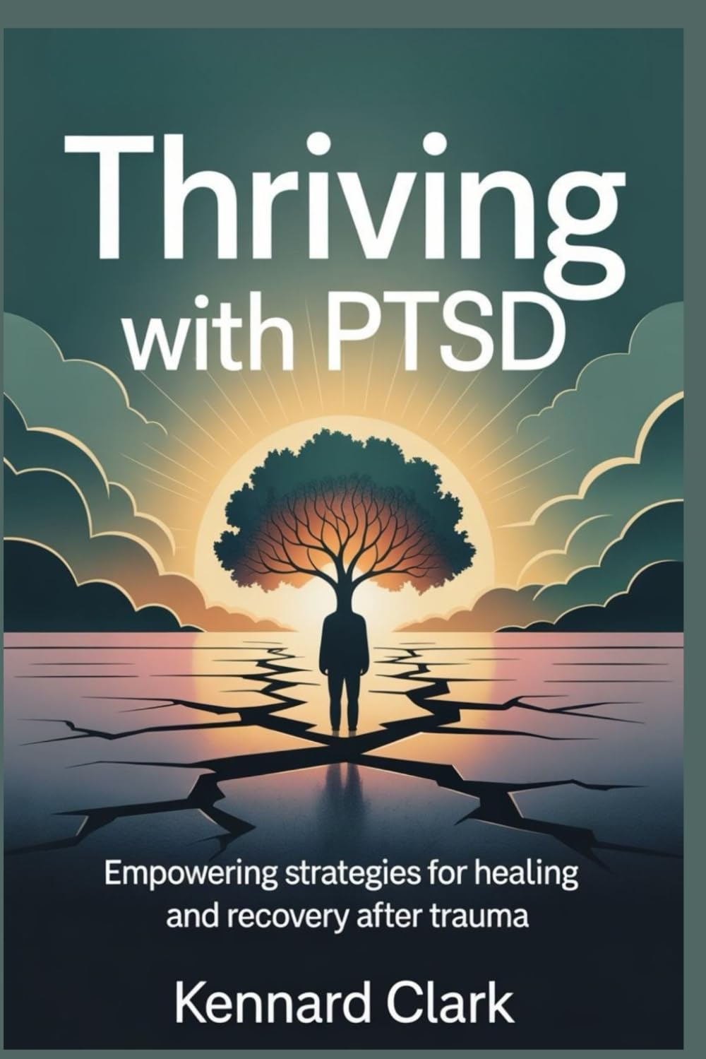 Thriving with PTSD: Empowering Strategies for Healing and Recovery After Trauma