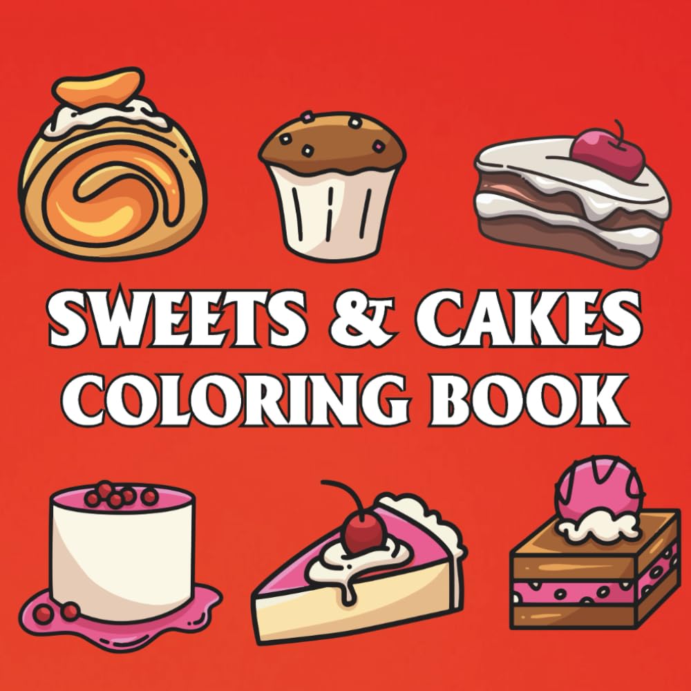 Sweets & Cakes: Coloring Book for Adults and Kids, Featuring Cupcake, Pizza, Pastries, Donut, Candy, Sushi, Ice Cream, Desserts and More (Bold & Easy Coloring)