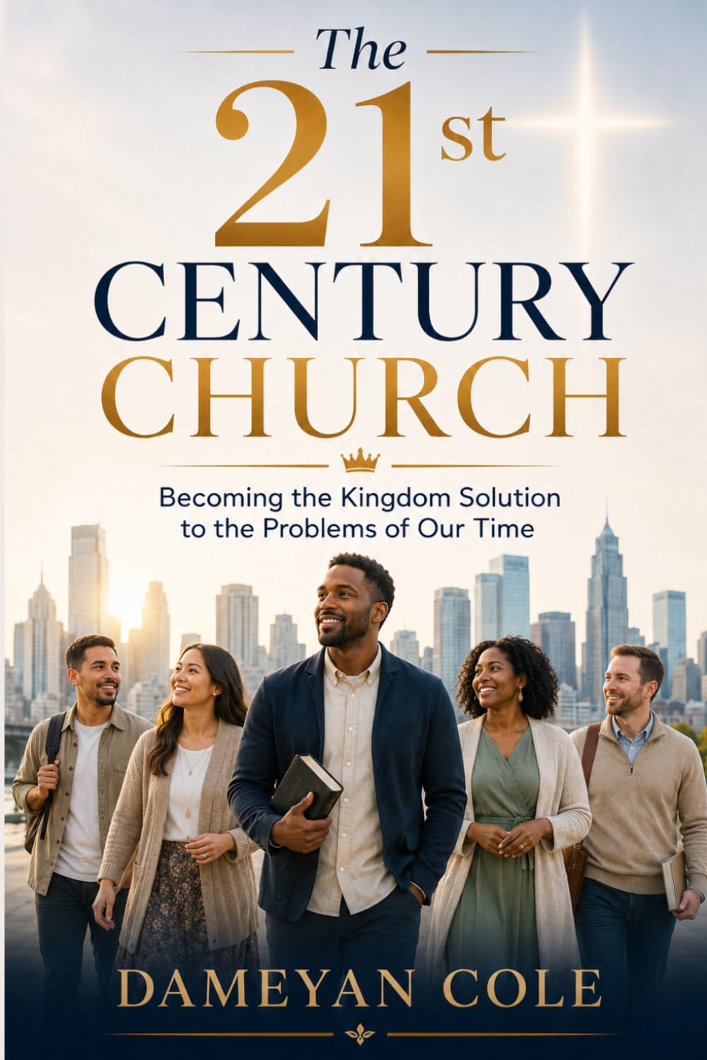 The 21st Century Church: Becoming the Kingdom Solution to the Problems of Our Time