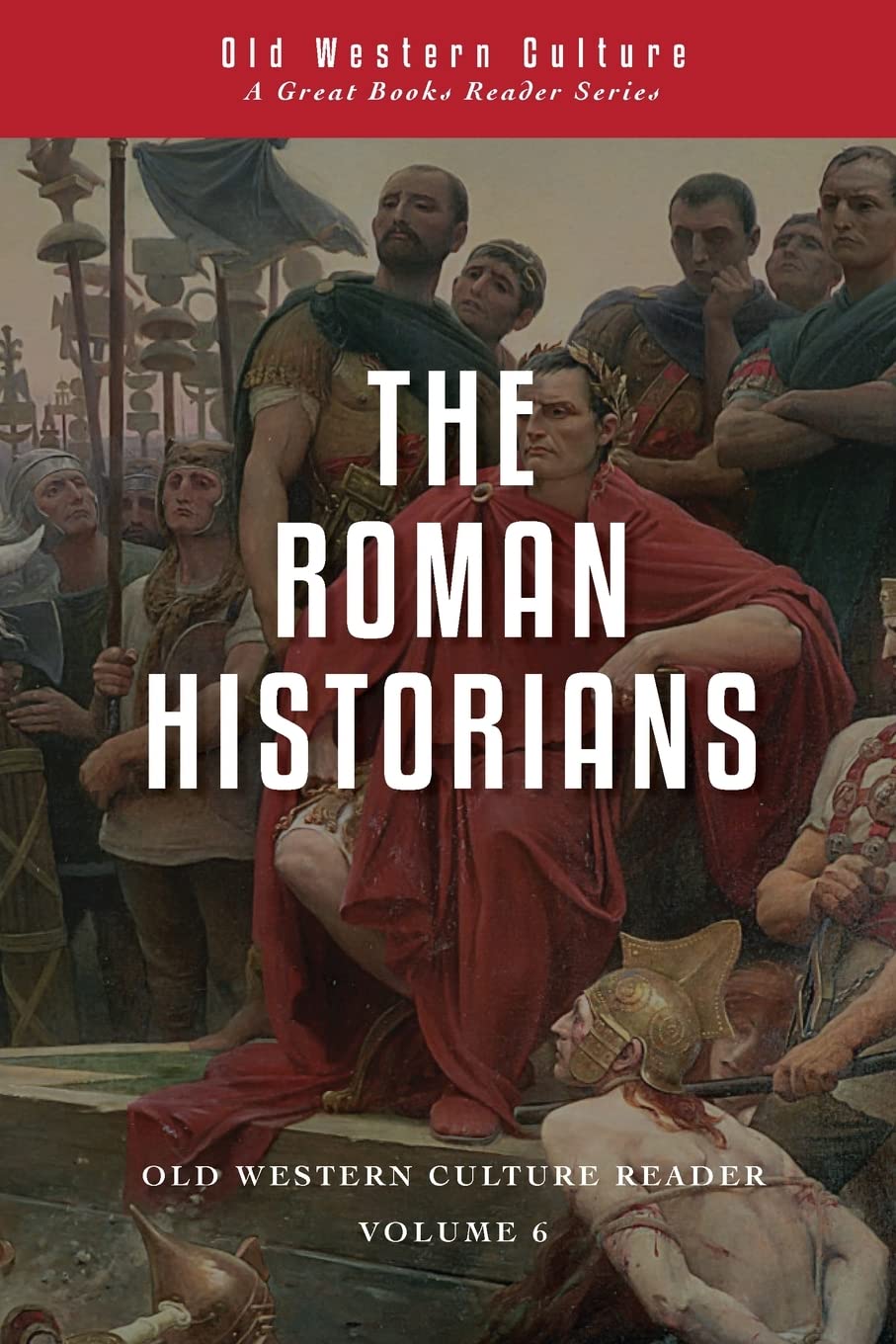 The Roman Historians (Old Western Culture Reader)