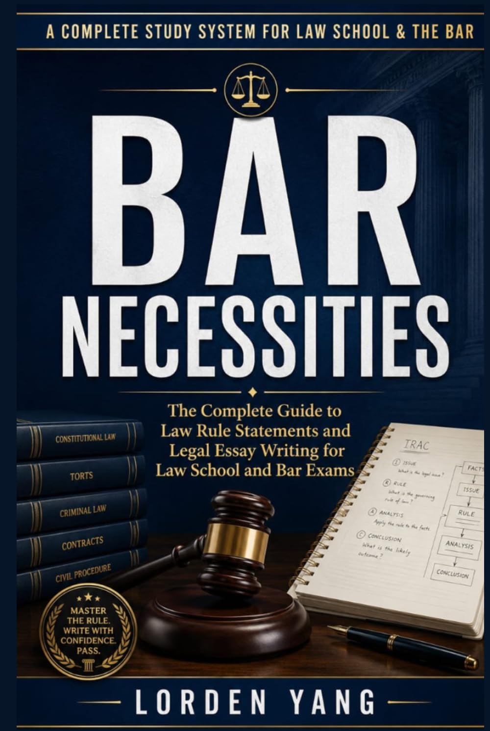 Bar Necessities: The Complete Guide to Law Rule Statements and Legal Essay Writing for Law School and Bar Exams