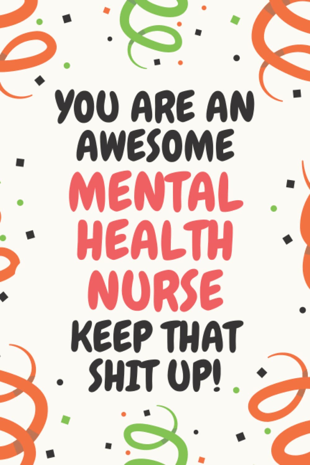 Mental Health Nurse Gifts: Lined Blank Notebook Journal, a Funny and Appreciation Thank You Gift for Mental Health Nurses to Write in