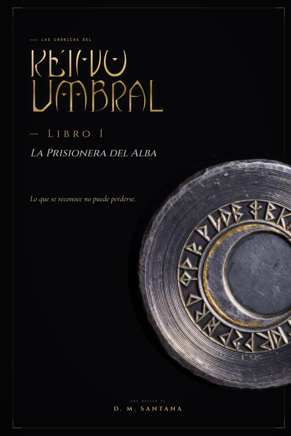 Las Crónicas del REINO UMBRAL: libro Uno, La prisionera del Alba