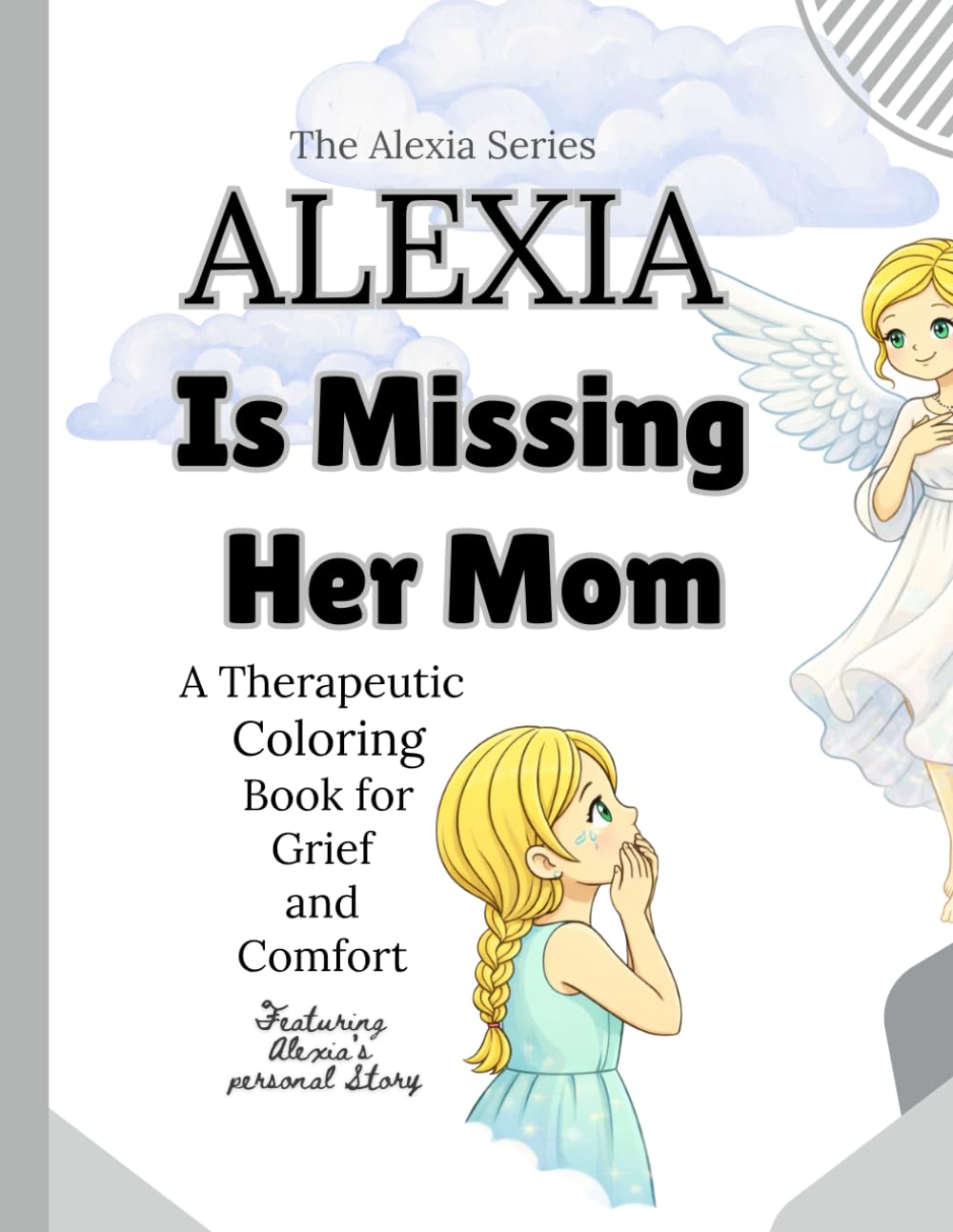 Alexia Is Missing Her Mom: A Therapeutic Coloring Book for Healing Hearts (The Alexia Series: Dear Diary Coloring Collection)