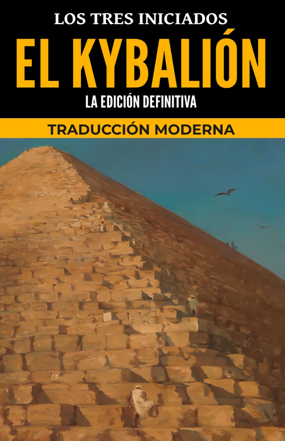El Kybalión: La Edición Definitiva; Traducción Moderna