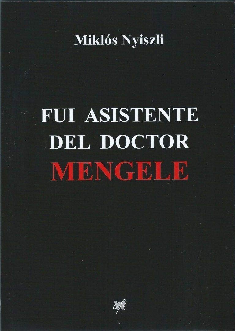 fui asistente del Doctor Menguele : Miklós Nyiszli: Amazon.es: Libros