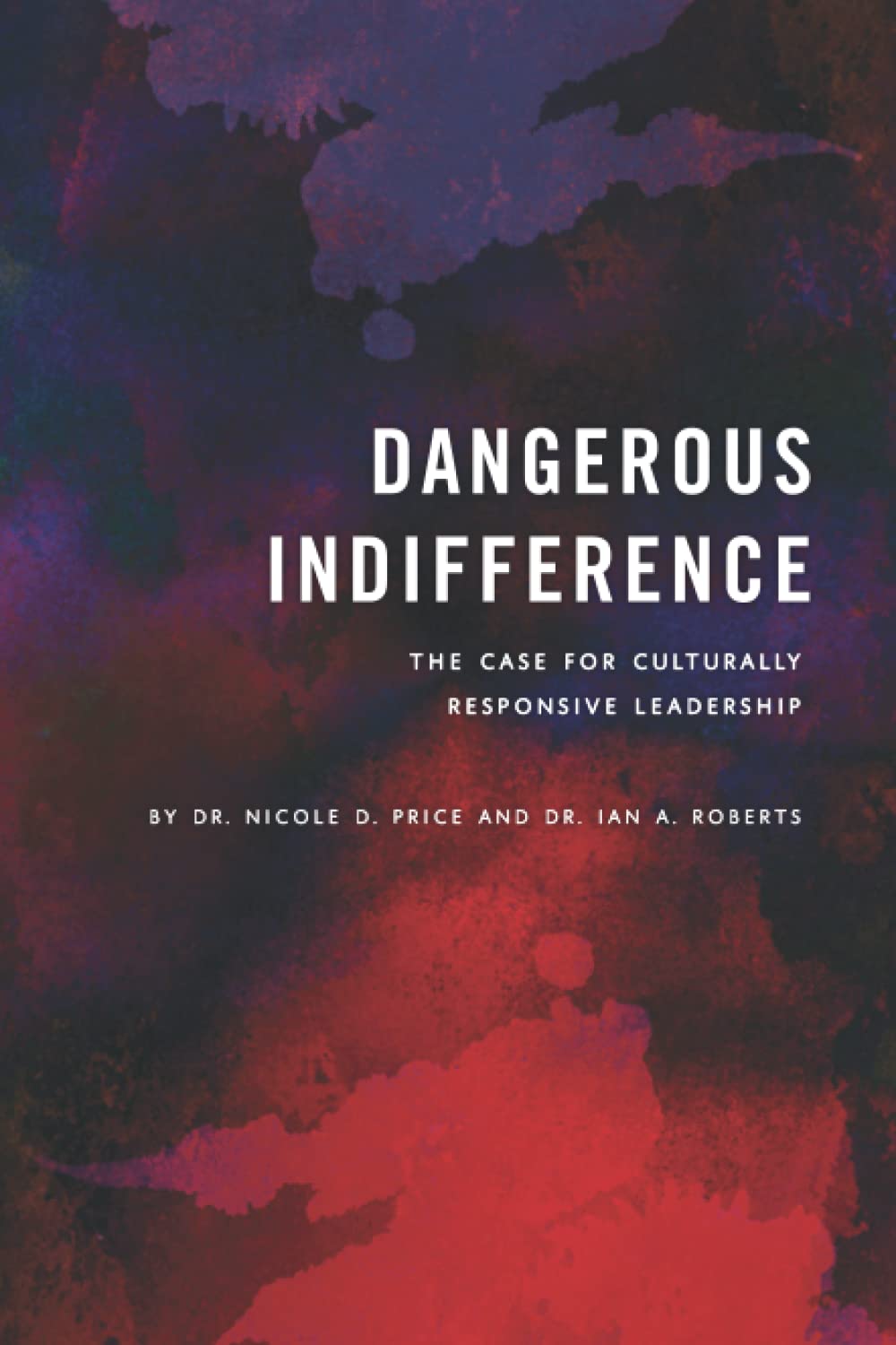 Dangerous Indifference: The Case for Culturally Responsive Leadership