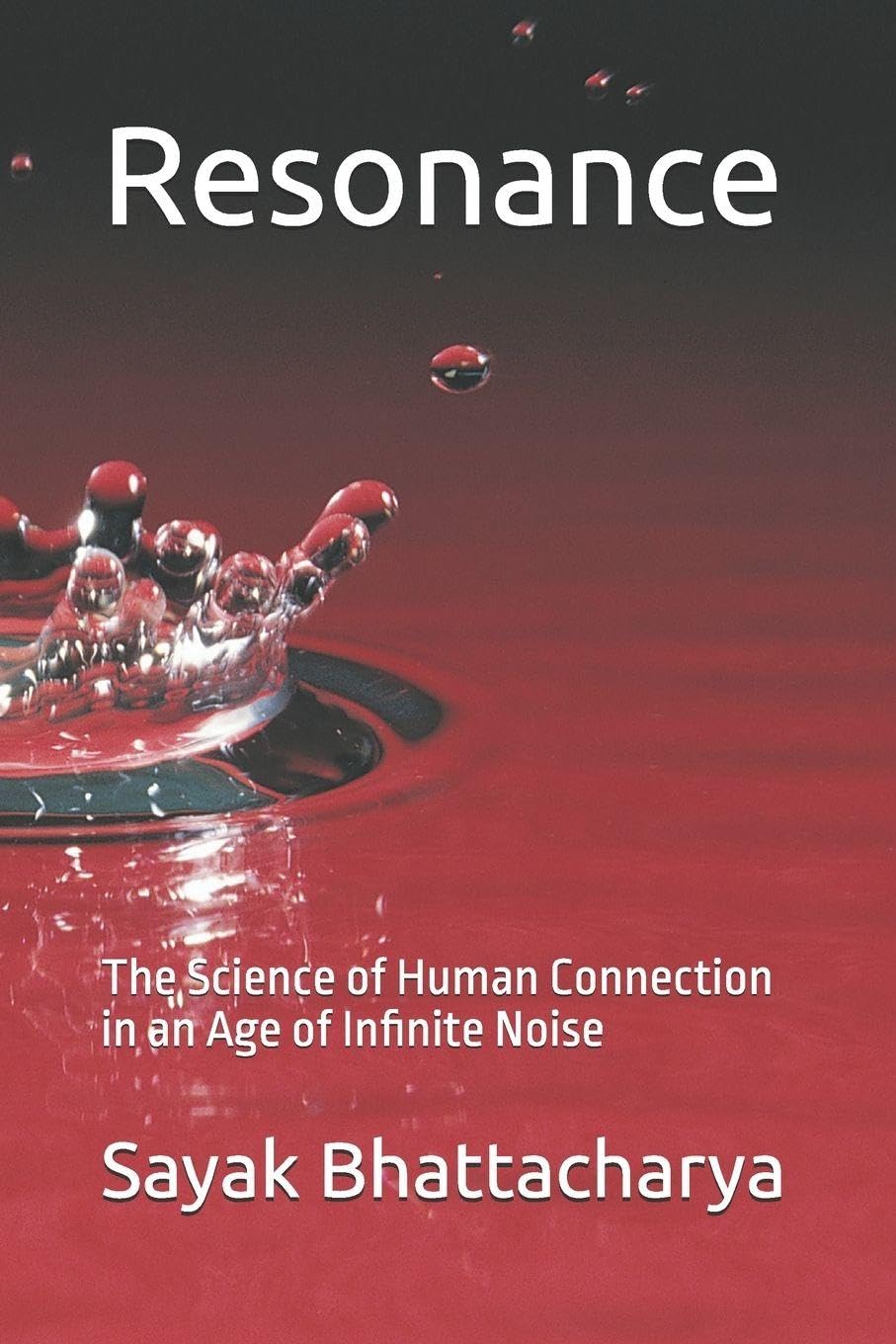 Resonance: The Science of Human Connection in an Age of Infinite Noise