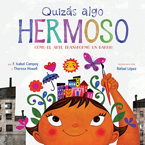 QuizΓΒ‘s algo hermoso (Maybe Something Beautiful Spanish edition): How Art Transformed a Neighborhood QuizΓΒ‘s algo hermoso (Maybe Something Beautiful Spanish edition): How Art Transformed a Neighborhood