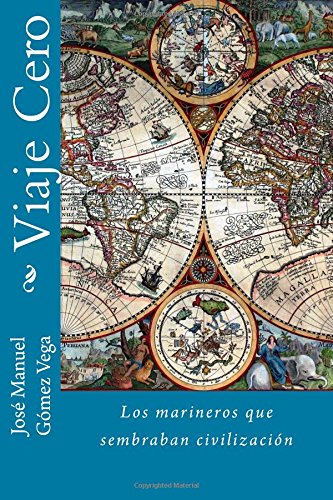 Viaje Cero: Los marineros que sembraban civilización