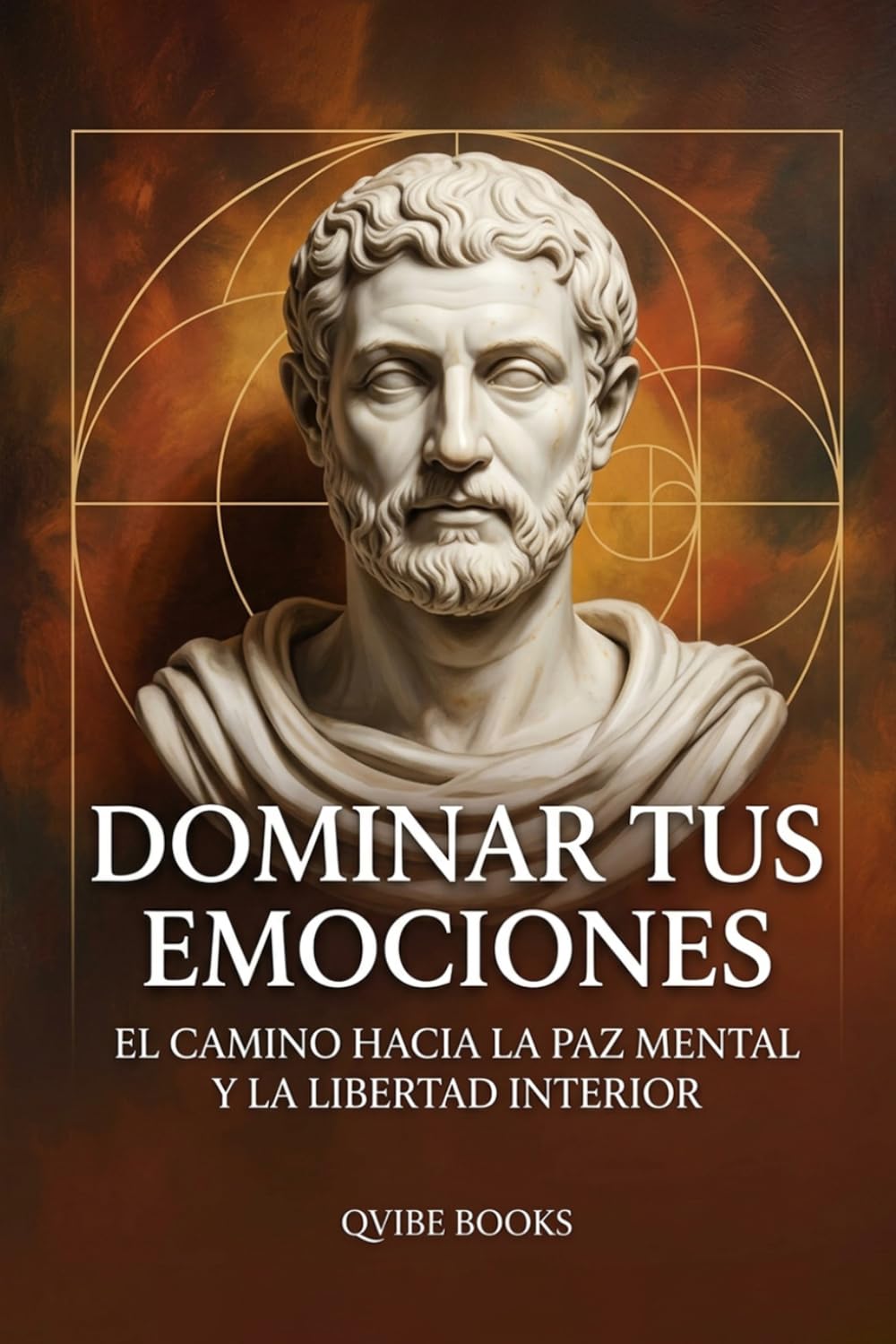 Dominar Tus Emociones: El Camino hacia la Paz Mental y la Libertad Interior