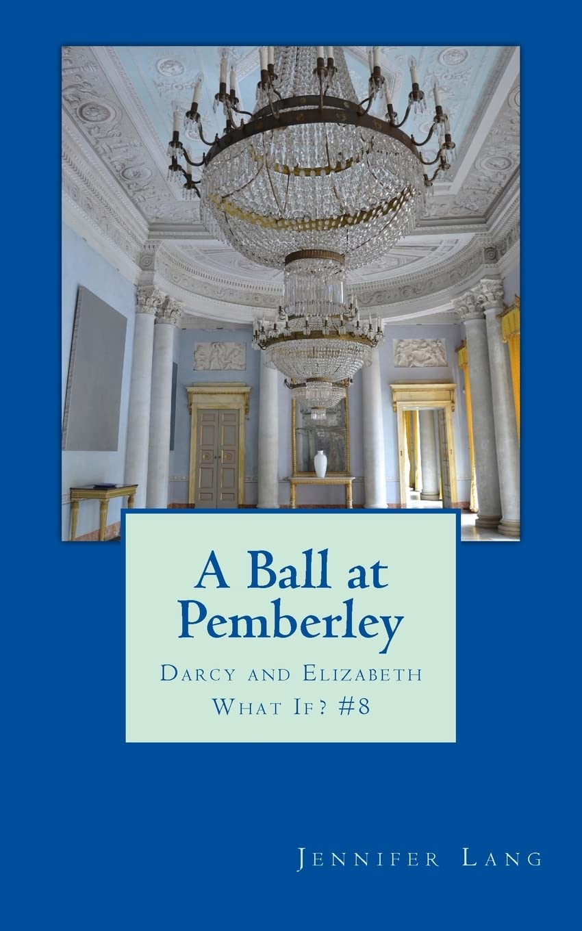 A Ball at Pemberley: Darcy and Elizabeth What If? #8 Paperback – Big Book, 10 April 2015