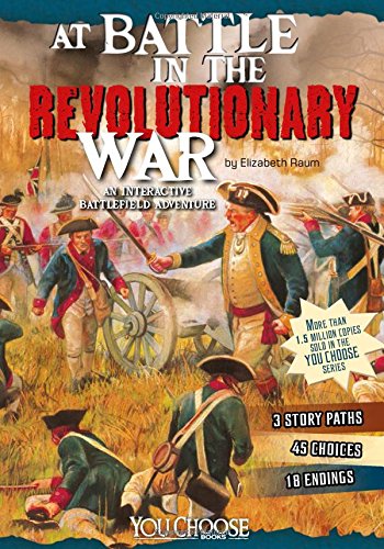 At Battle in the Revolutionary War: An Interactive Battlefield Adventure
