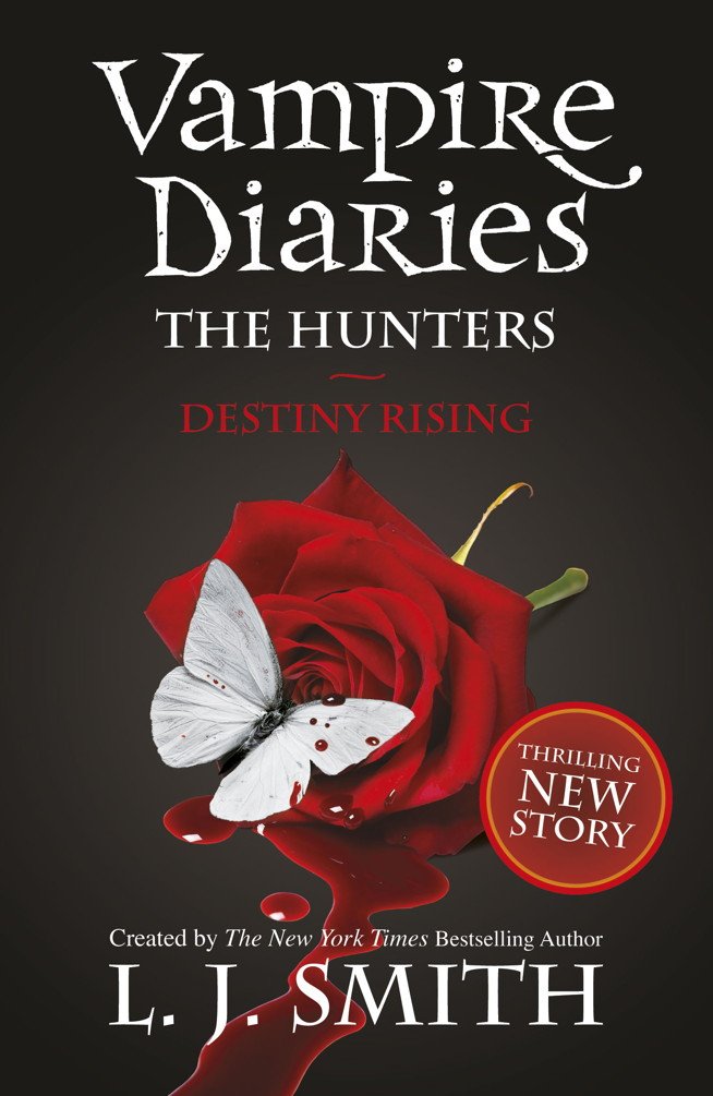 The Hunters: Destiny Rising: Book 10 - Sink your teeth into the deadly love triangle that inspired the smash-hit TV series (The Vampire Diaries: The Salvation)