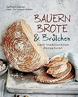 Bauernbrote & Brötchen nach traditionellen Rezepturen: Das große Buch des Brotbackens mit Sauerteig und Hefe 3809439673 Book Cover