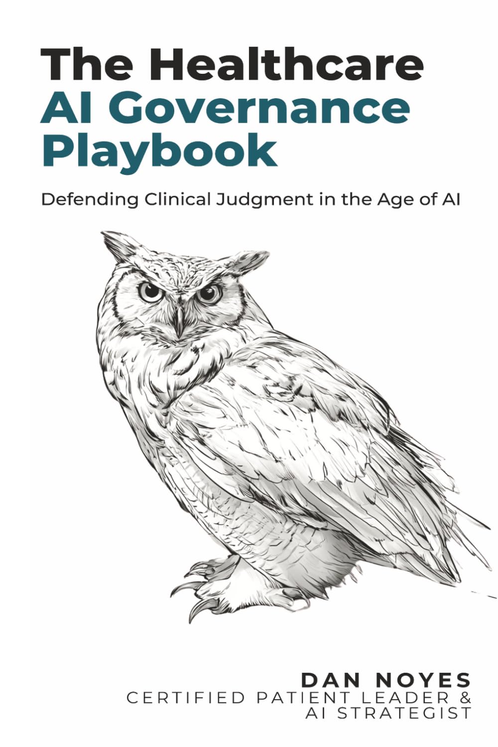 The Healthcare AI Governance Playbook: Defending Clinical Judgment in the Age of AI (The Sovereign Series)