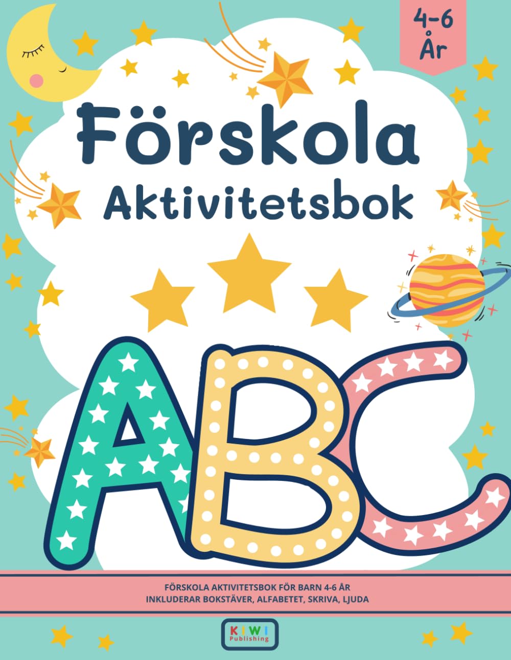 Förskola Aktivitetsbok ABC För Barn i åldrarna 4-6 År: Lär dig Läsa och Skriva med Roliga Övningar!