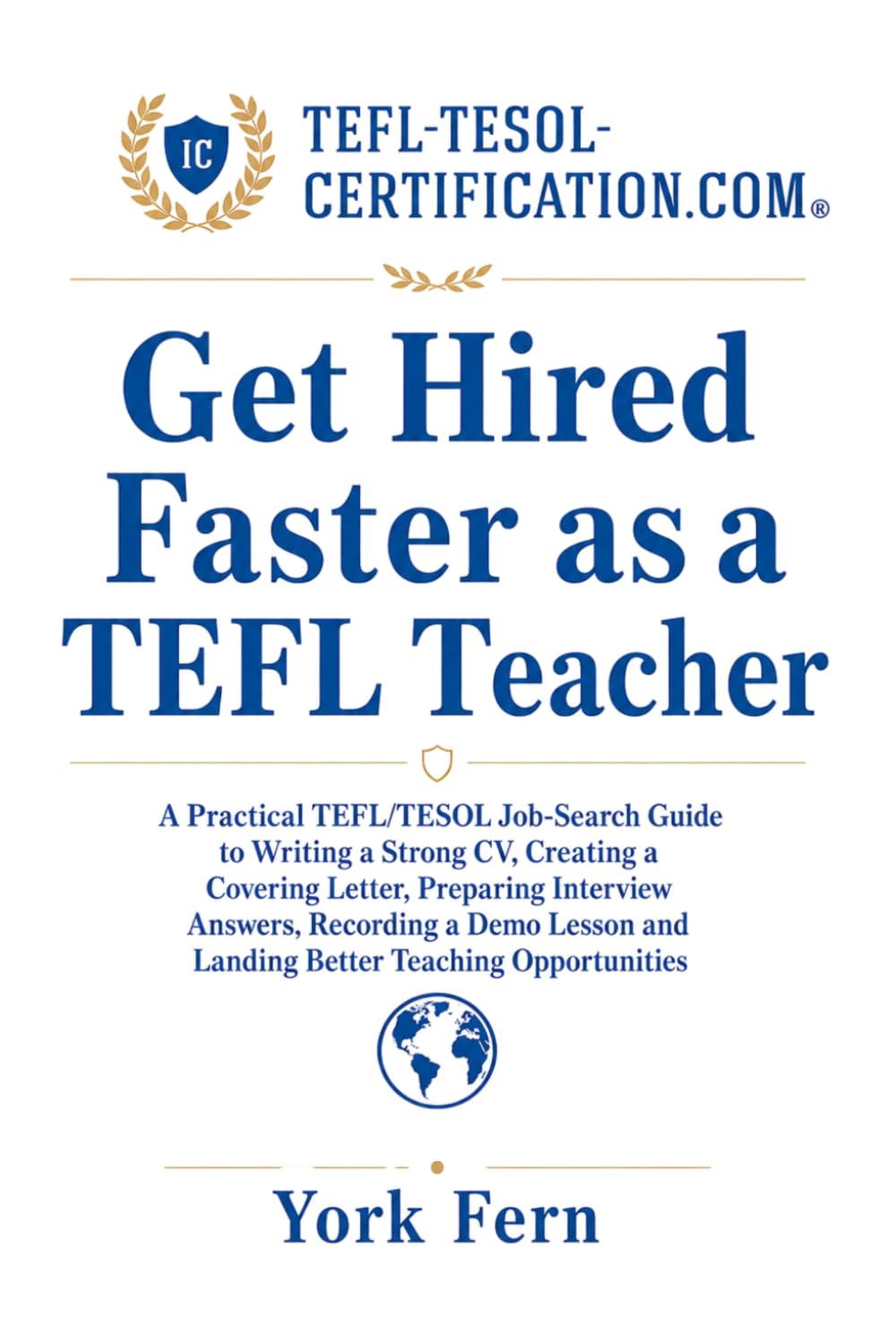Get Hired Faster as a TEFL Teacher: A Practical TEFL/TESOL Job-Search Guide to Writing a Strong CV, Creating a Covering Letter, Preparing Interview ... English as a Foreign or Second Language)
