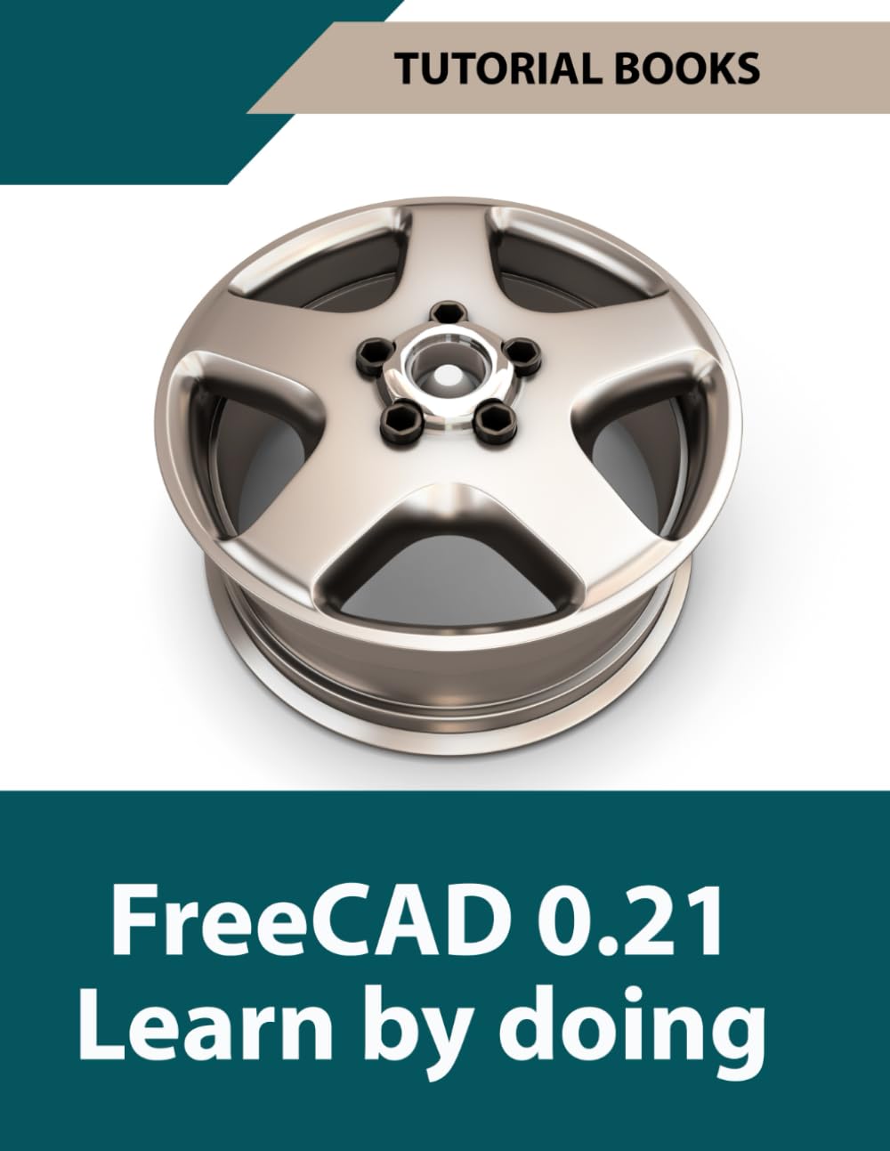 FreeCAD 0.21 Learn By Doing: Learn 3D Modeling and Design by Doing - Practical Hands-On Guide for Engineers and Designers