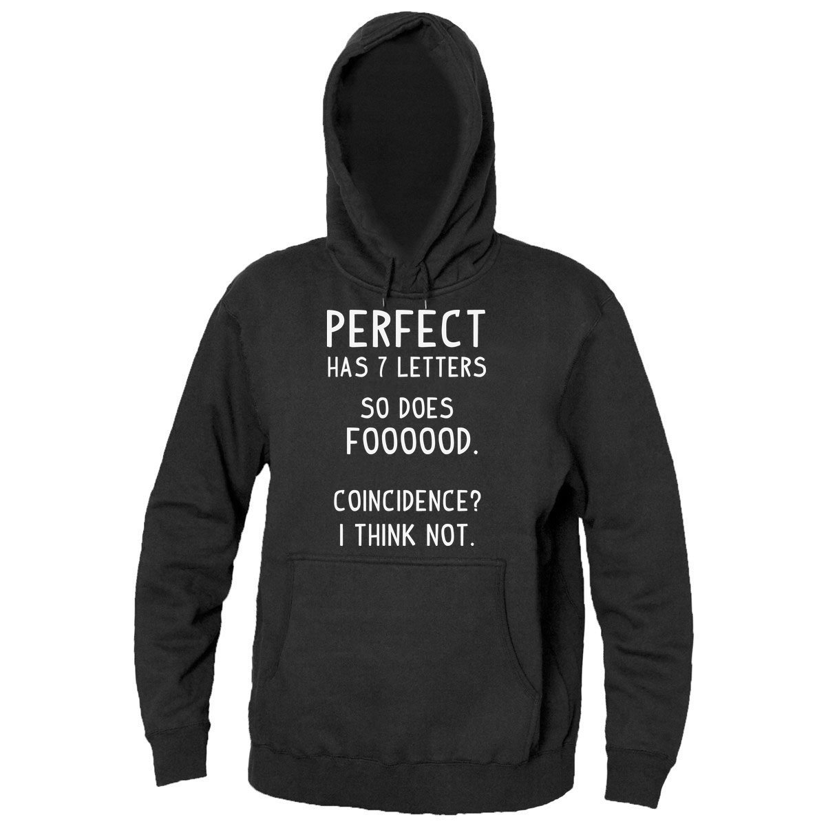 Finest Prints Perfect Has 7 Letters So Does Foooood. Coincidence? I Think Not. Men's Hooded Sweatshirt