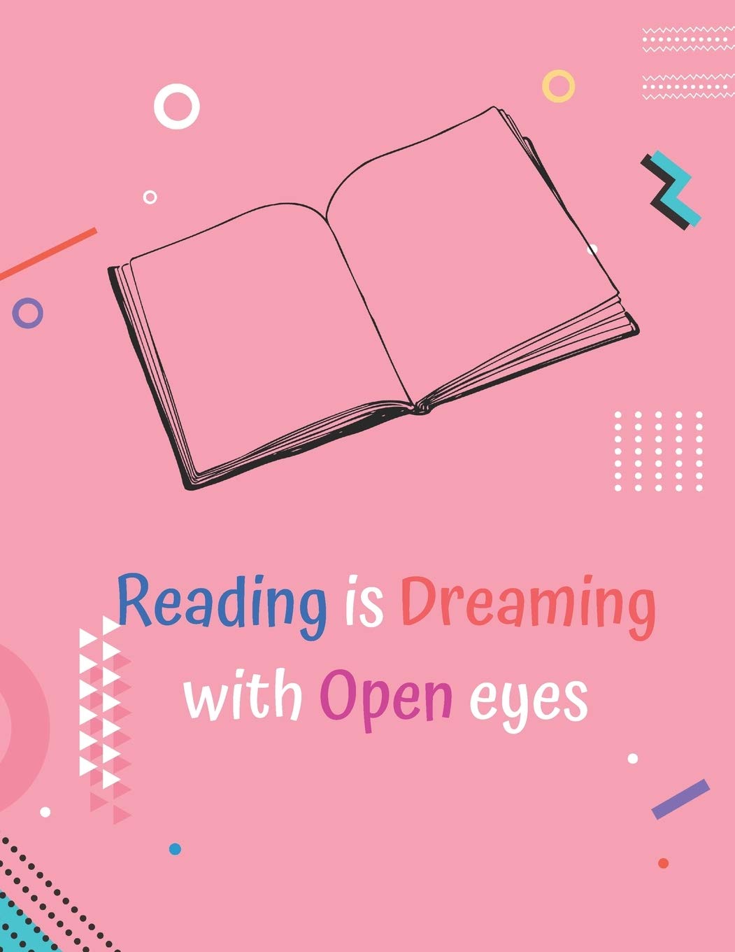 Reading Is Dreaming With Open Eyes: Children Reading Journal. Cute Design Reading Logbook for Elementary. Blank Pages for Reading Tracker and Book Reviews