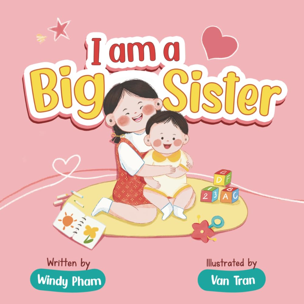 I Am a Big Sister: A Sweet Read-Aloud Gift Book for Soon-to-Be Big Sisters, Baby Shower Presents, Welcoming New Baby and Preparing Toddlers for a New Sibling, Ages 1-5