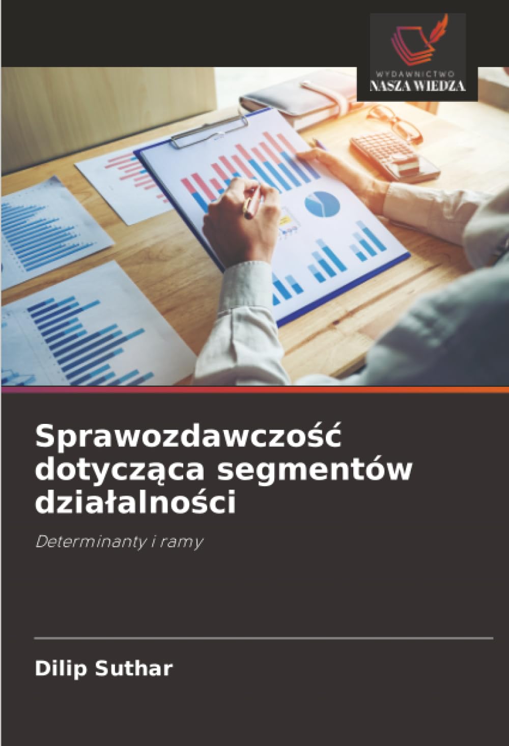 Sprawozdawczo¿¿ dotycz¿ca segmentów dzia¿alno¿ci: Determinanty i ramy