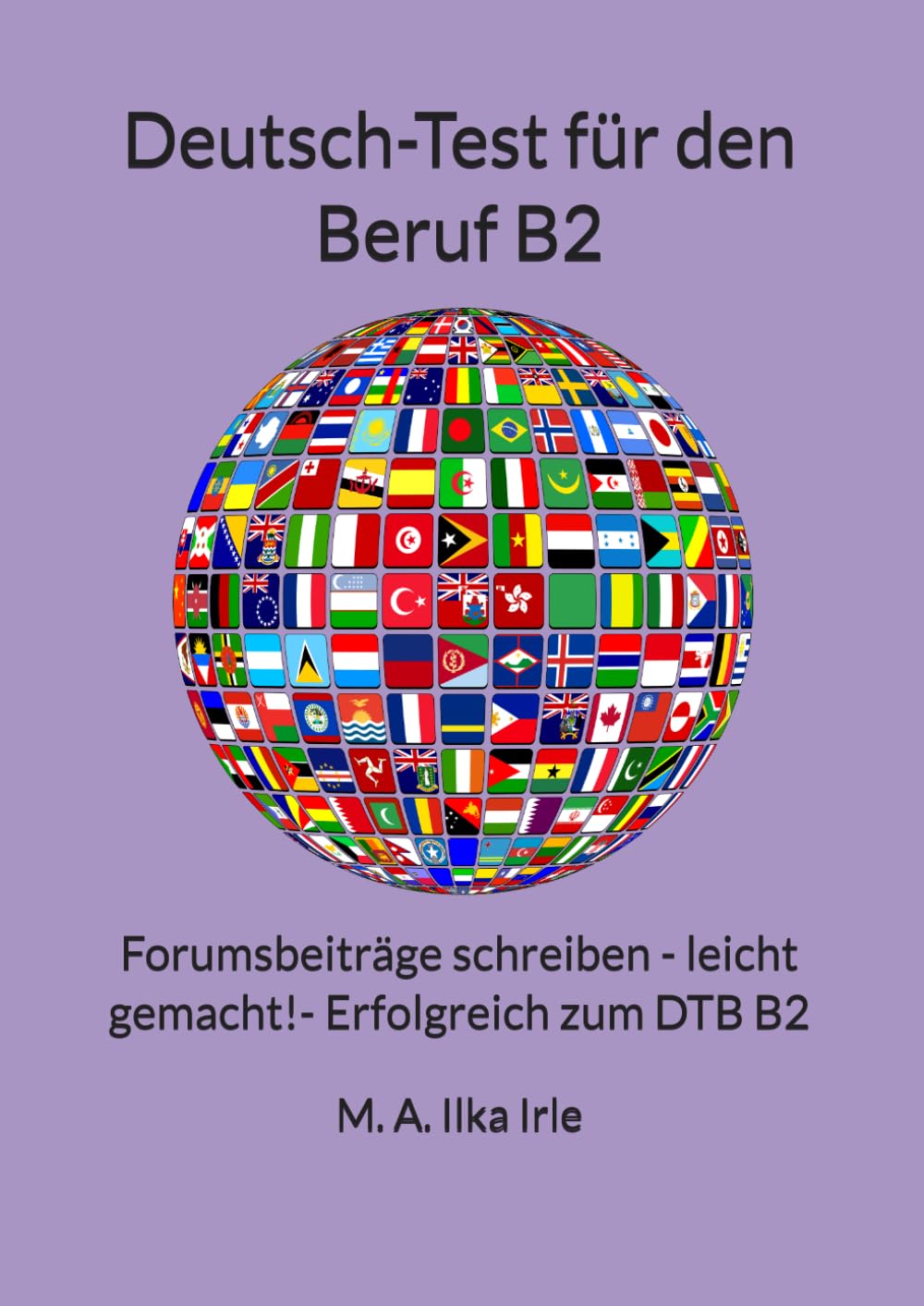 Deutsch-Test für den Beruf B2 Prüfungstraining: Forumsbeiträge schreiben – leicht gemacht! Erfolgreich zum DTB B2