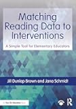 Matching Reading Data to Interventions: A Simple Tool for Elementary Educators (Eye on Education)