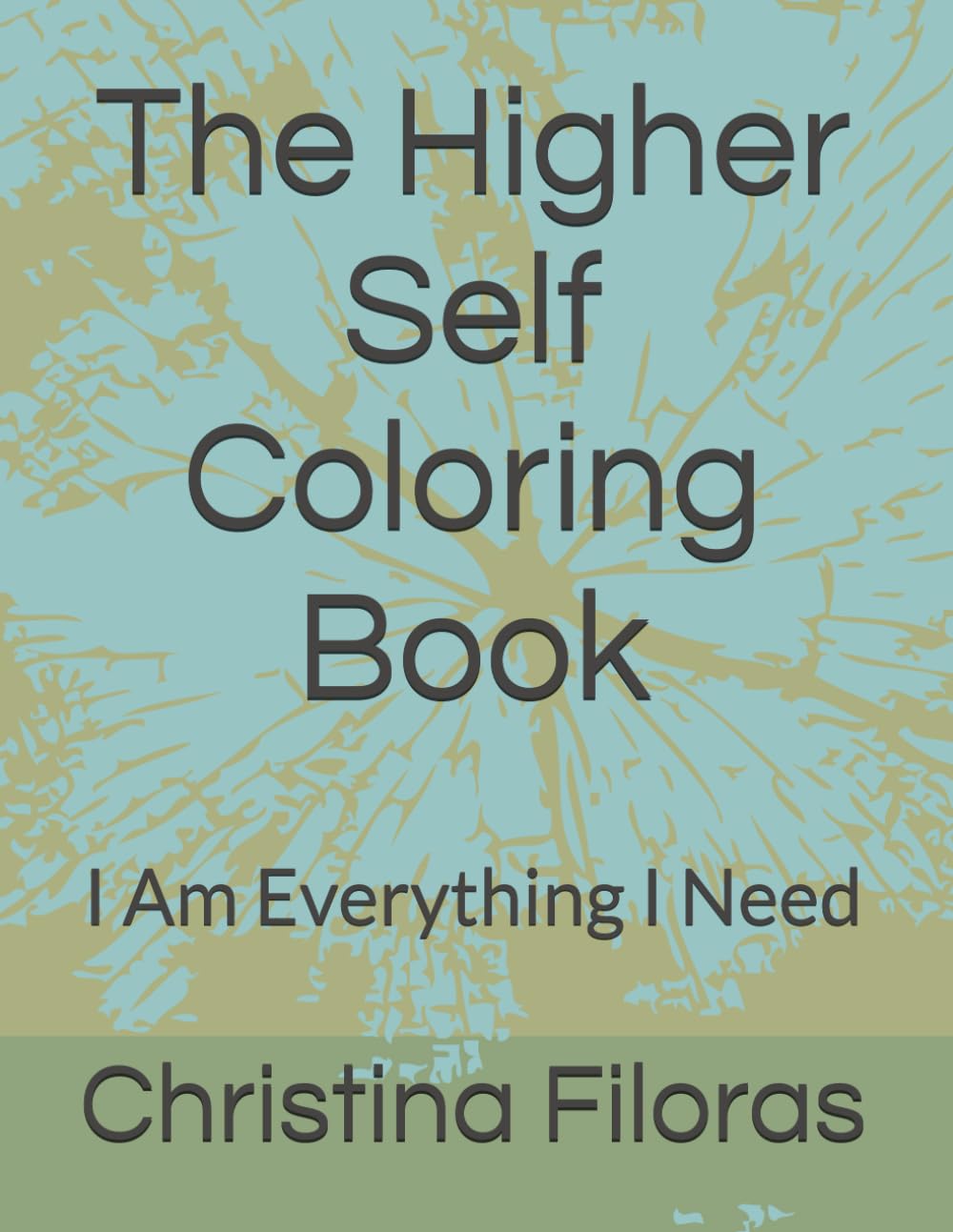The Higher Self Coloring Book: I Am Everything I Need