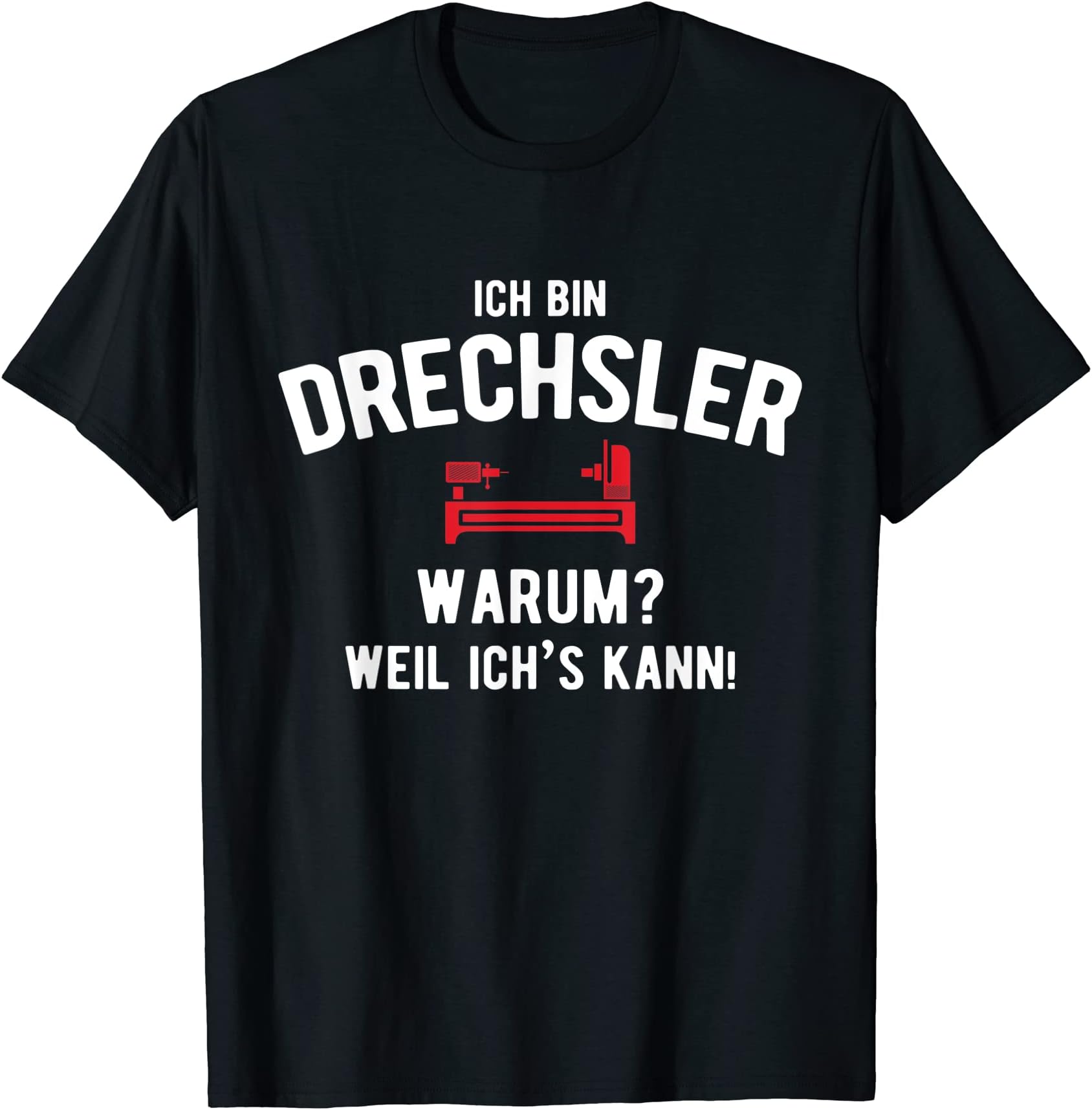 Drechsler Weil Ich's Kann Holzwerk Drecheln T-Shirt