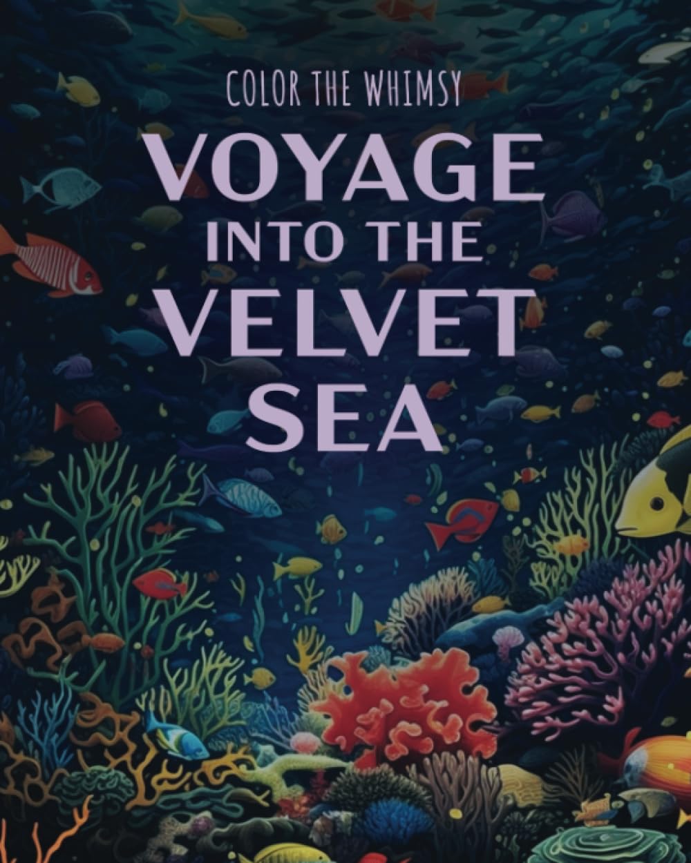 Voyage Into the Velvet Sea: Coloring Book (Color the Whimsy)