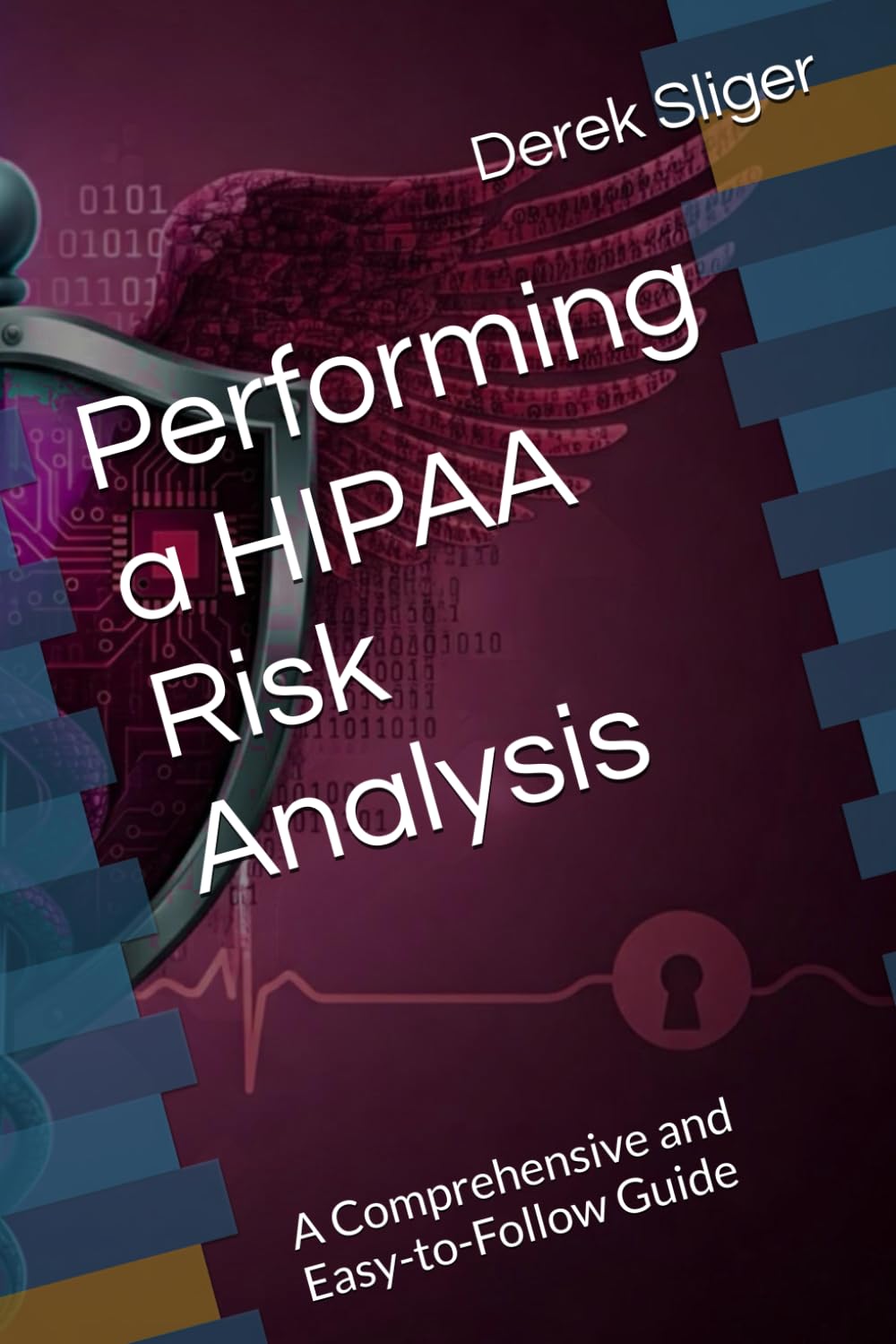 Performing a HIPAA Risk Analysis: A Comprehensive and Easy-to-Follow Guide (Information Security Essentials)