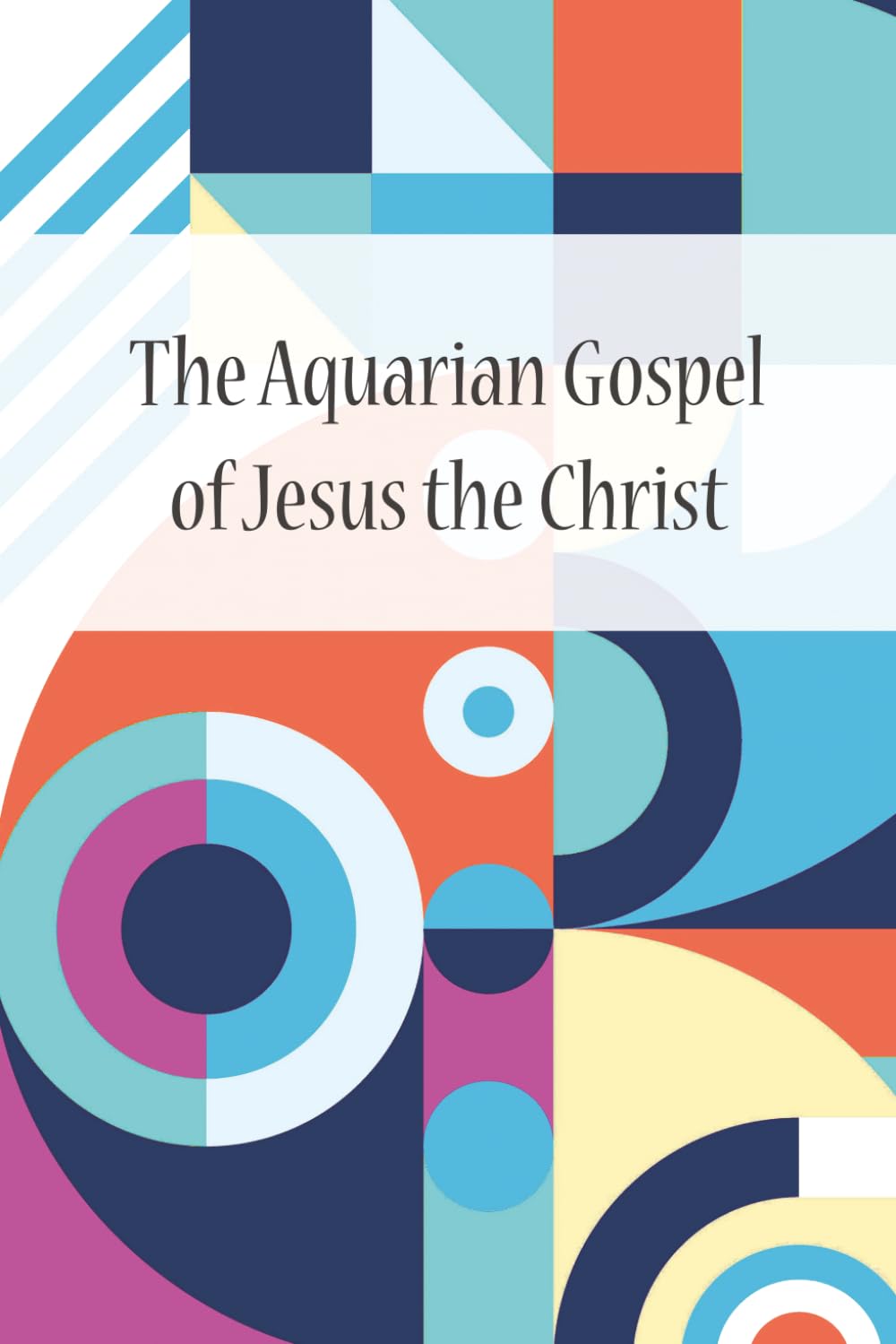The Aquarian Gospel of Jesus the Christ